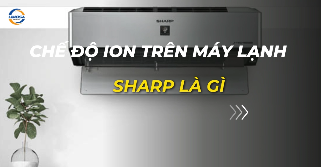 chế độ ion trên máy lạnh sharp là gì