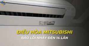Điều hòa Mitsubishi báo lỗi nháy đèn 14 lần