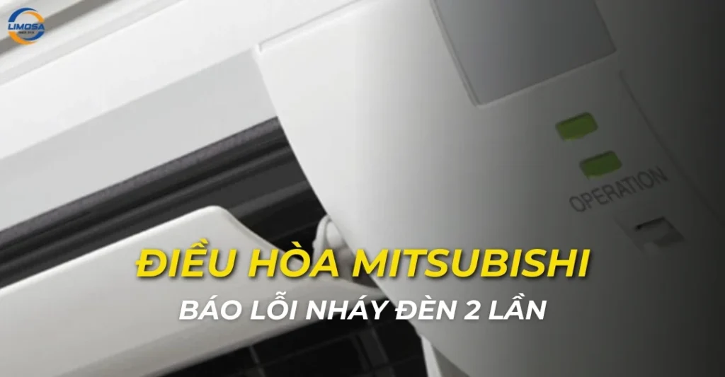 Điều hòa Mitsubishi báo lỗi nháy đèn 2 lần