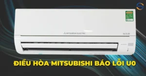 Điều hòa Mitsubishi báo lỗi U0