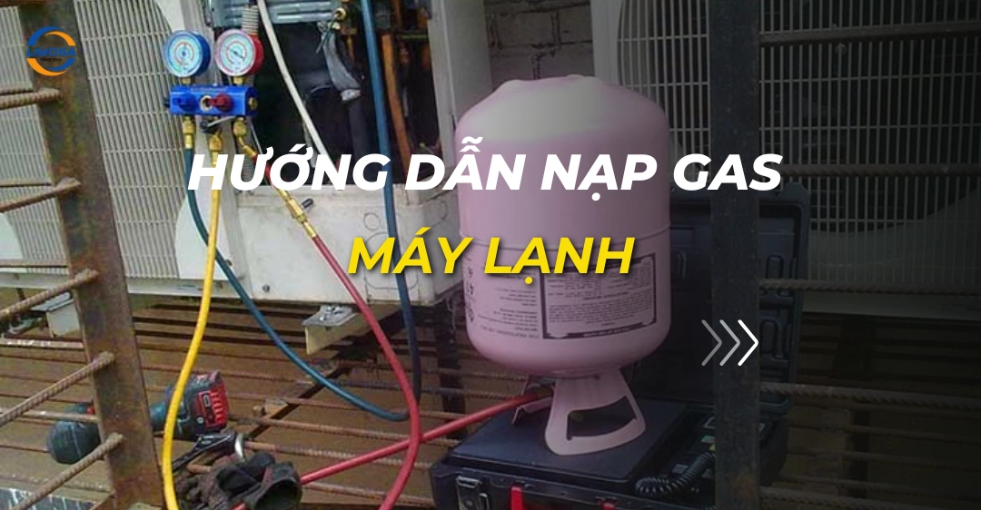 hướng dẫn nạp gas máy lạnh
