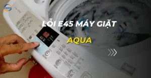 lỗi E45 máy giặt Aqua_