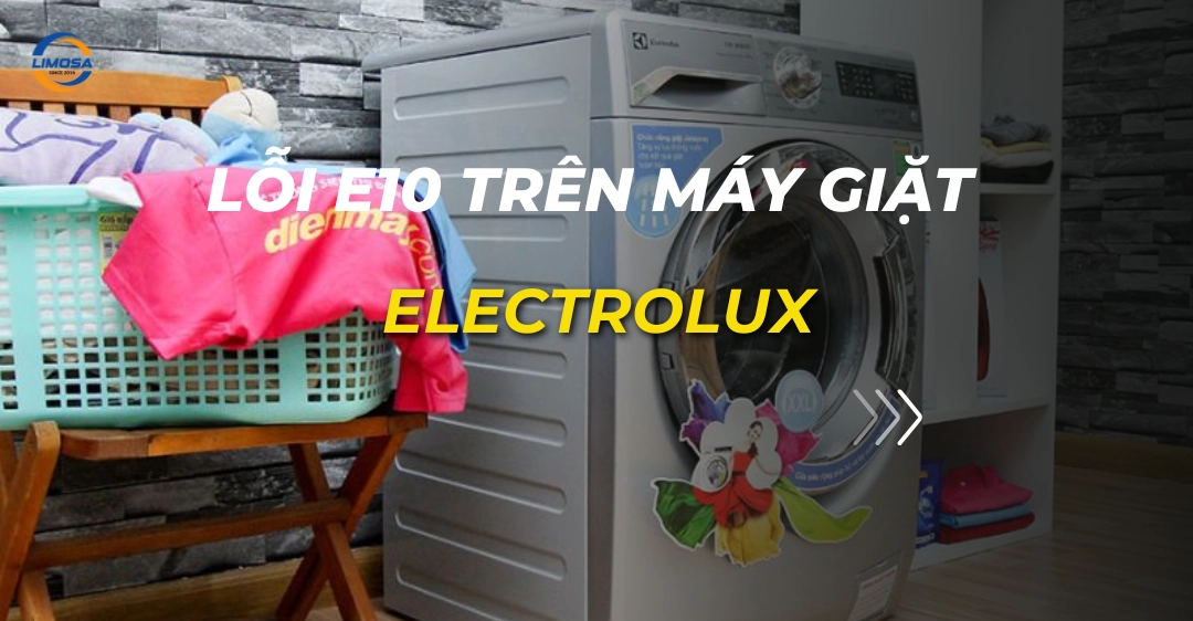 Lỗi E10 trên máy giặt Electrolux: Nguyên nhân, cách xử lý lỗi e10 trên máy giặt electrolux_