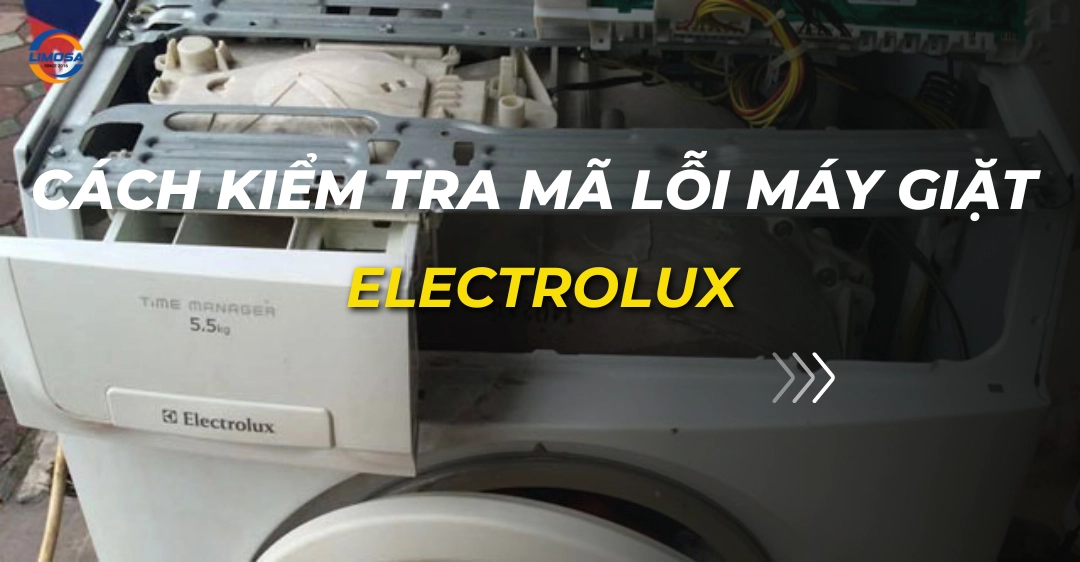 Cách kiểm tra mã lỗi máy giặt Electrolux chi tiết mã lỗi máy giặt electrolux ea