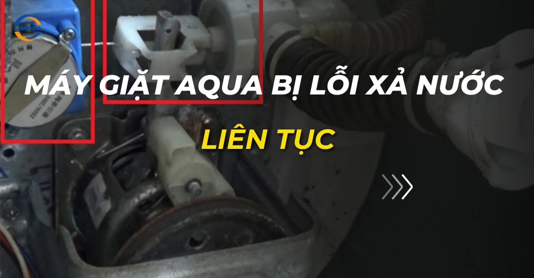 Máy giặt Aqua bị lỗi xả nước liên tục: Nguyên nhân, cách sửa máy giặt aqua bị lỗi xả nước liên tục_