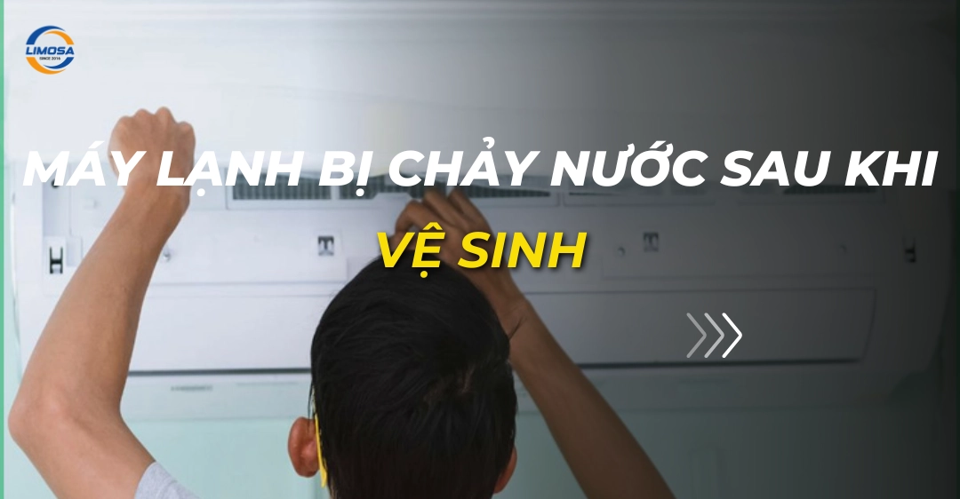 Cách khắc phục triệt để máy lạnh bị chảy nước sau khi vệ sinh máy lạnh bị chảy nước sau khi vệ sinh