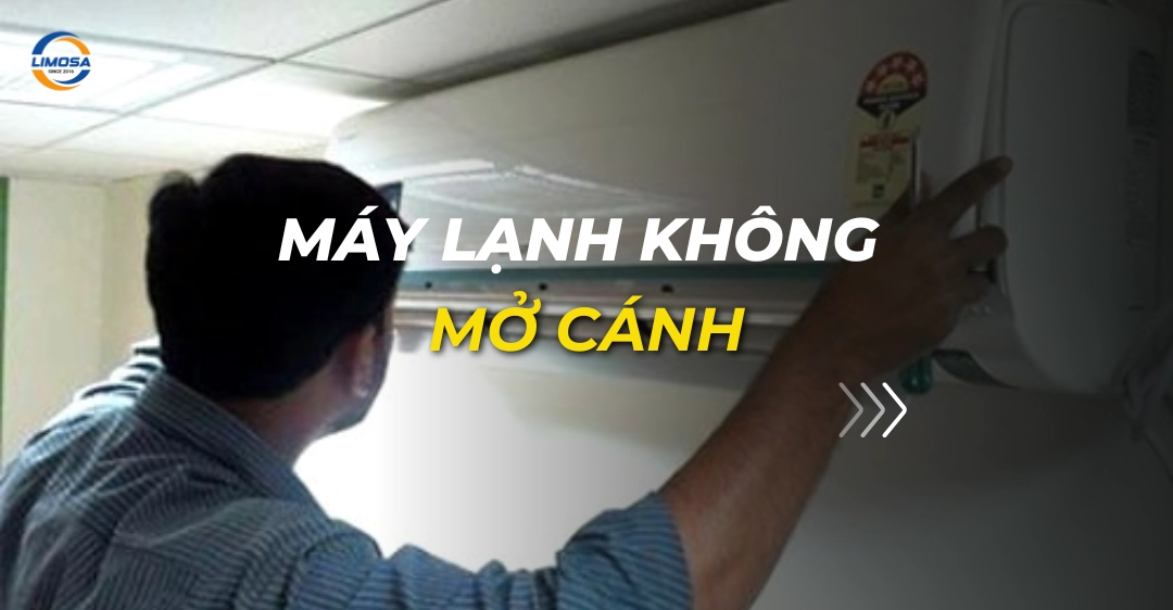 Máy lạnh không mở cánh: Nguyên nhân và cách khắc phục máy lạnh không mở cánh