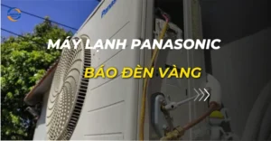 máy lạnh panasonic báo đèn vàng