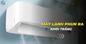 Máy lạnh phun ra khói trắng