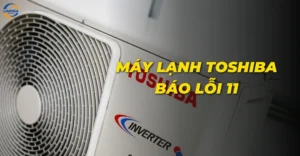 Máy lạnh Toshiba báo lỗi 11