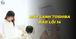 Máy lạnh Toshiba báo lỗi 14