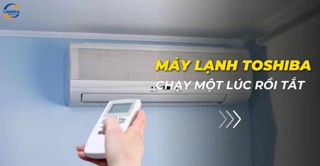 Máy lạnh Toshiba chạy một lúc rồi tắt