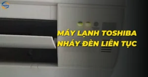 Máy lạnh Toshiba nháy đèn liên tục