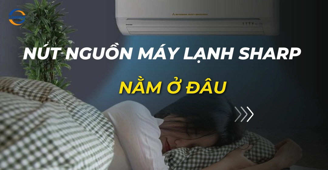 nút nguồn máy lạnh sharp nằm ở đâu