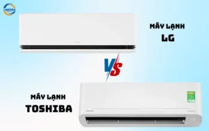 So sánh máy lạnh LG và Toshiba