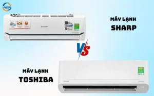 So sánh máy lạnh Sharp và Toshiba