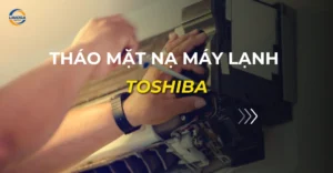 tháo mặt nạ máy lạnh toshiba