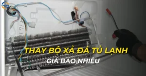 Thay bộ xả đá tủ lạnh giá bao nhiêu