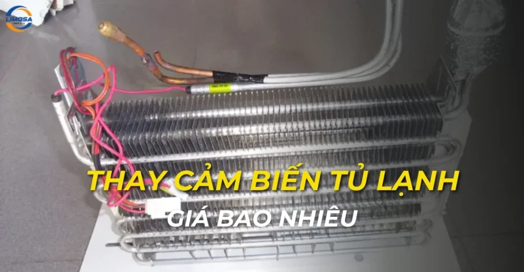 Thay cảm biến tủ lạnh giá bao nhiêu