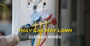Thay gas máy lạnh giá bao nhiêu