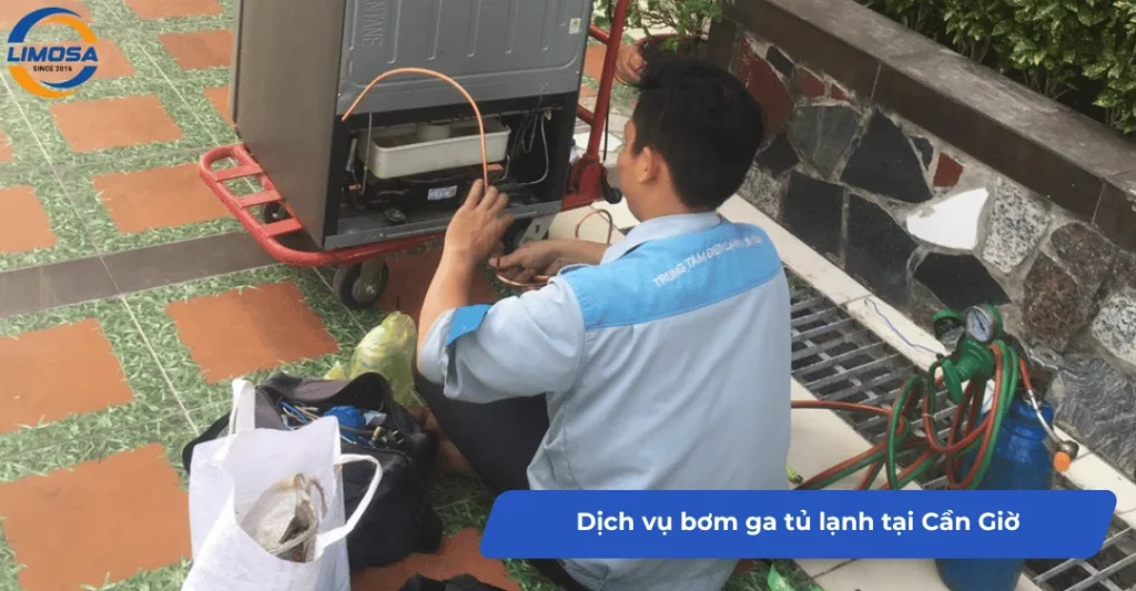 Dịch vụ bơm ga tủ lạnh tại Cần Giờ – Điện Lạnh Limosa