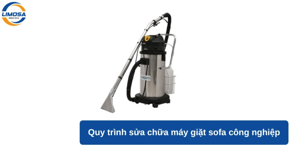 Quy trình sửa chữa máy giặt sofa công nghiệp