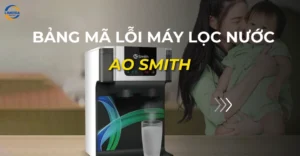 bảng mã lỗi máy lọc nước ao smith