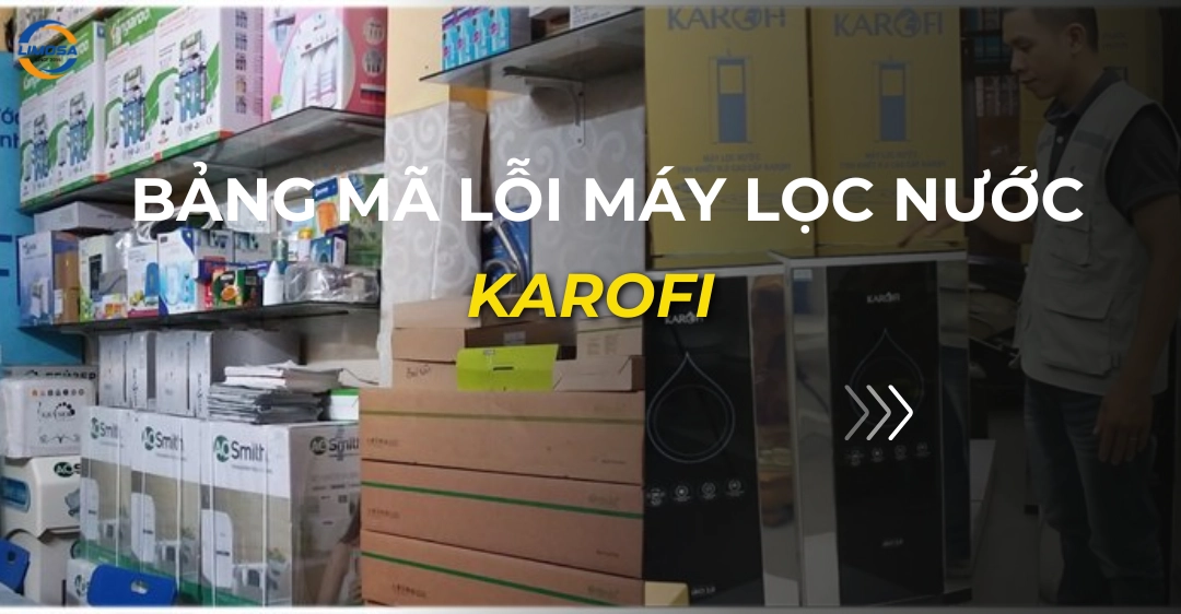 Bảng mã lỗi máy lọc nước Karofi: Cách sửa Er1, Er2, Er4, Er5 bảng mã lỗi máy lọc nước karofi