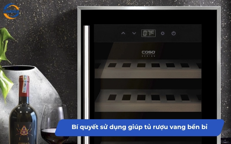 Bí quyết sử dụng giúp tủ rượu vang bền bỉ và chạy ổn định