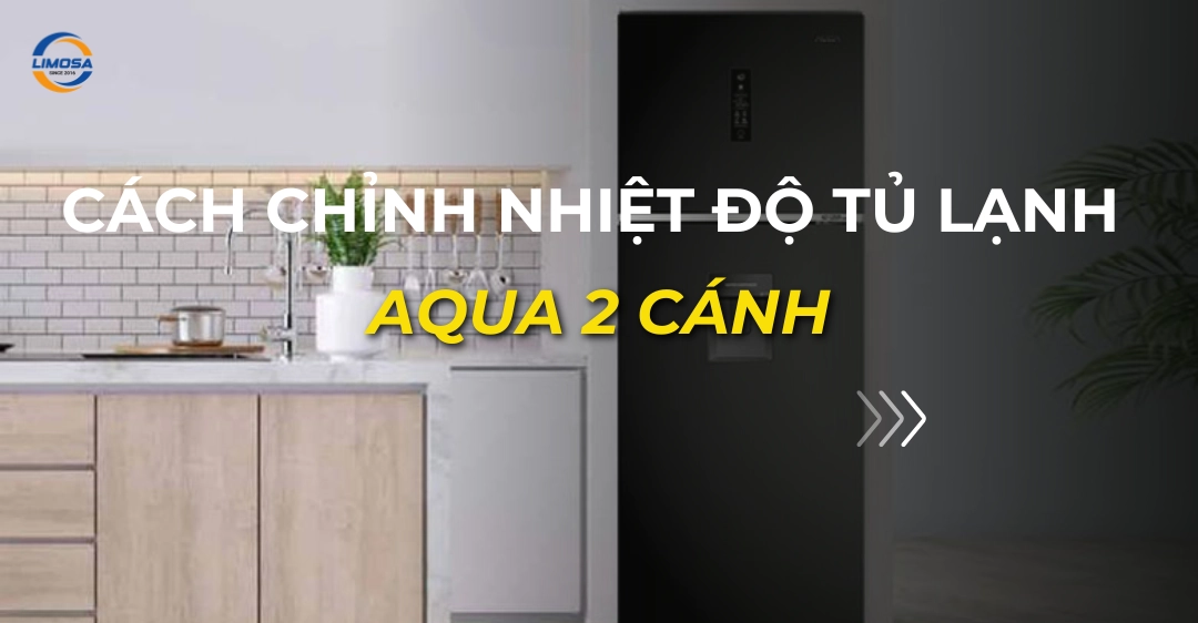 Cách chỉnh nhiệt độ tủ lạnh Aqua 2 cánh: Hướng dẫn tối ưu cách chỉnh nhiệt độ tủ lạnh aqua 2 cánh_