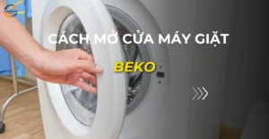 cách mở cửa máy giặt Beko_