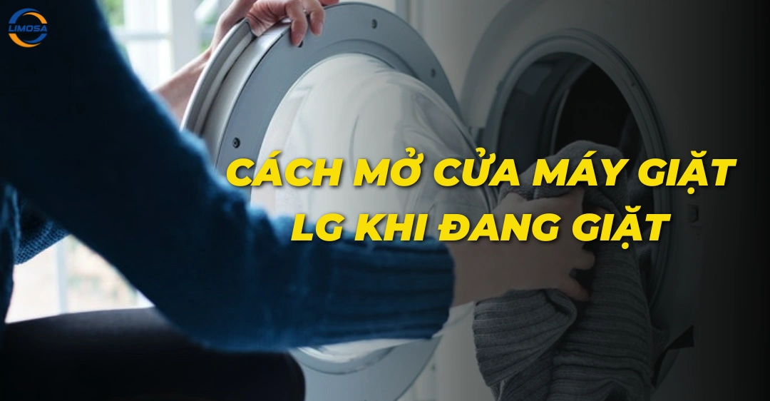Cách mở cửa máy giặt LG khi đang giặt