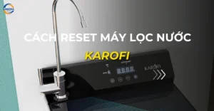 cách reset máy lọc nước karofi