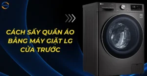 Cách sấy quần áo bằng máy giặt LG cửa trước