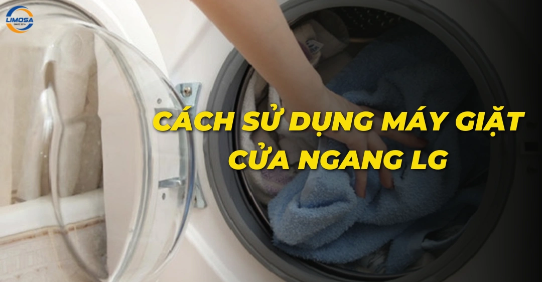 Cách sử dụng máy giặt cửa ngang LG