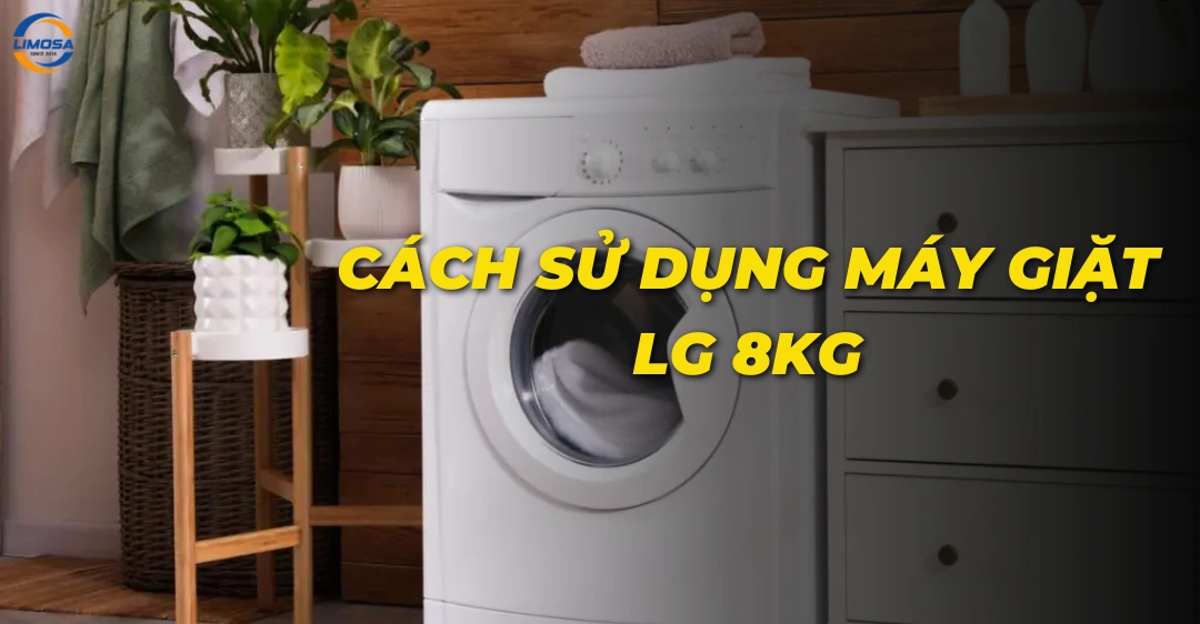 Cách sử dụng máy giặt LG 8kg