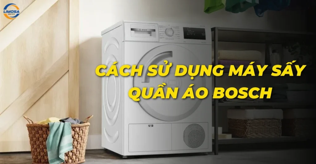 Cách sử dụng máy sấy quần áo Bosch