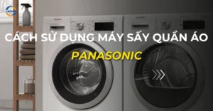 cách sử dụng máy sấy quần áo panasonic