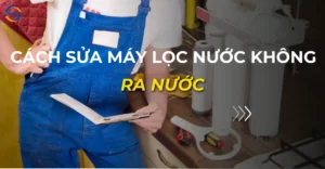 cách sửa máy lọc nước không ra nước