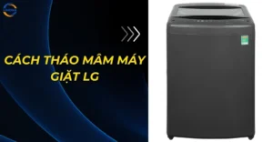 Cách tháo mâm máy giặt LG cửa trên