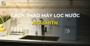 cách tháo máy lọc nước aosmith