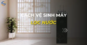 cách vệ sinh máy lọc nước