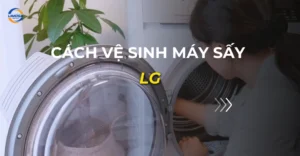 cách vệ sinh máy sấy lg
