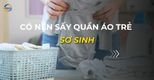 có nên sấy quần áo trẻ sơ sinh