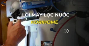 lỗi máy lọc nước korihome