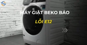 máy giặt beko báo lỗi e12_