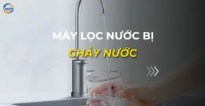 máy lọc nước bị chảy nước