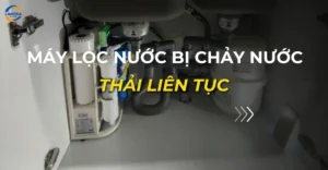 máy lọc nước bị chảy nước thải liên tục