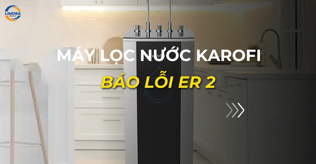 máy lọc nước karofi báo lỗi er 2