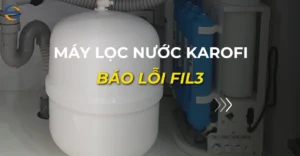 máy lọc nước karofi báo lỗi fil3